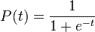 P(t) = \frac{1}{1 + e^{-t}} \! 